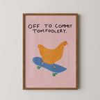 Off to Commit Tomfoolery - Art Print