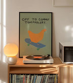 Off to Commit Tomfoolery - Art Print