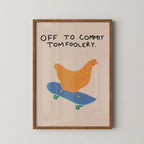 Off to Commit Tomfoolery - Art Print