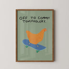 Off to Commit Tomfoolery - Art Print