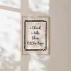 I Think I Like This Little Life - Art Print
